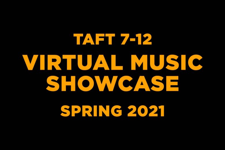 Taft 7-12 Virtual Music Showcase - Spring 2021